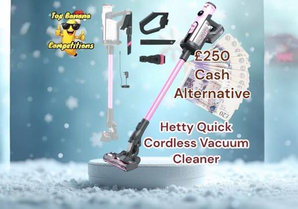 Hetty Quick Cordless Vacuum Cleaner or £250 CASH ALTERNATIVE