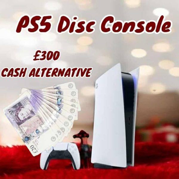 PS5 Disc Console OR £300 CASH ALTERNATIVE