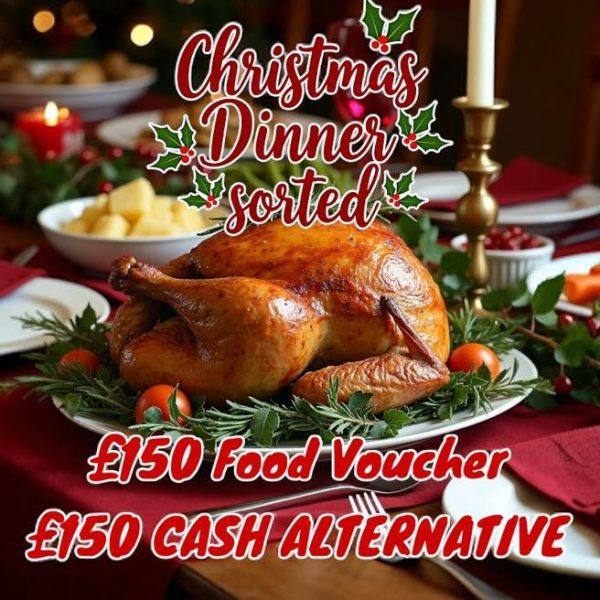 £150 Christmas Food Voucher or £150 CASH ALTERNATIVE