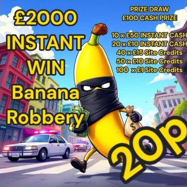 £2000 INSTANT WIN BANANA COMPETITION (BANANA ON REMAND)