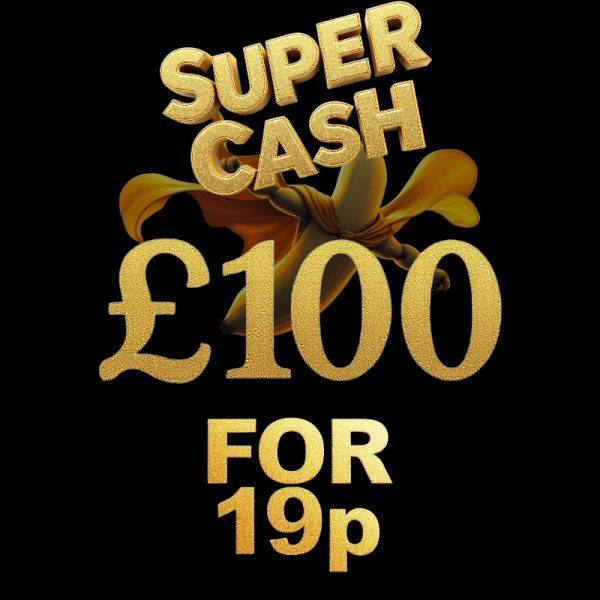 £100 for 19p Super Cash