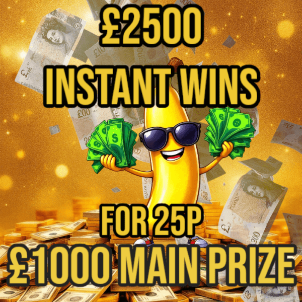 £2500 INSTANT WINS FOR 25P + MAIN PRIZE DRAW £1000, 179 INSTANTS TO BE WON